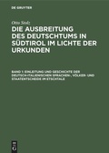 Cover: Einleitung und Geschichte der deutsch-italienischen Sprachen-, V&ouml;lker- und Staatentscheide im Etschtale - De Gruyter Oldenbourg