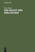 Cover: Die Macht des Seelischen - De Gruyter Oldenbourg