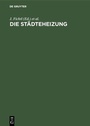 Cover: Die Städteheizung - De Gruyter Oldenbourg