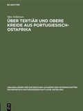 Cover: &Uuml;ber Terti&auml;r und obere Kreide aus Portugiesisch-Ostafrika - De Gruyter Oldenbourg