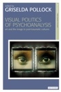 Cover: Visual Politics of Psychoanalysis - I.B. Tauris