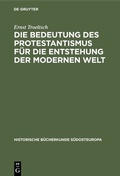 Cover: Die Bedeutung des Protestantismus f&uuml;r die Entstehung der modernen Welt - De Gruyter Oldenbourg
