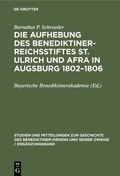 Bild: Die Aufhebung des Benediktiner-Reichsstiftes St. Ulrich und Afra in Augsburg 1802-1806 - De Gruyter Oldenbourg