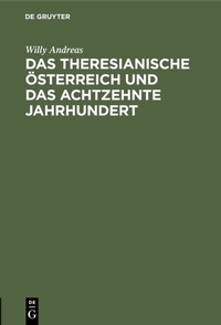 Abbildung von: Das Theresianische Österreich und das achtzehnte Jahrhundert - De Gruyter Oldenbourg