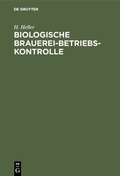 Cover: Biologische Brauerei-Betriebs-Kontrolle - De Gruyter Oldenbourg