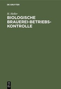 Abbildung von: Biologische Brauerei-Betriebs-Kontrolle - De Gruyter Oldenbourg