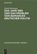 Bild: Das Jahr 1865 und das Problem von Bismarcks deutscher Politik - De Gruyter Oldenbourg
