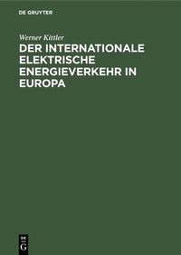 Abbildung von: Der internationale elektrische Energieverkehr in Europa - De Gruyter Oldenbourg