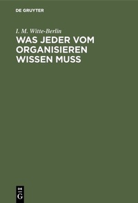 Abbildung von: Was jeder vom Organisieren wissen muss - De Gruyter Oldenbourg