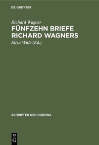 Bild: Fünfzehn Briefe Richard Wagners - De Gruyter Oldenbourg