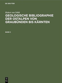 Abbildung von: Geologische Bibliographie der Ostalpen von Graubünden bis Kärnten. Band 2 - De Gruyter Oldenbourg