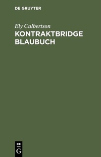 Abbildung von: Kontraktbridge Blaubuch - De Gruyter Oldenbourg