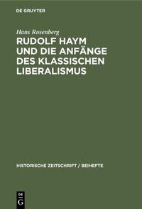 Abbildung von: Rudolf Haym und die Anfänge des klassischen Liberalismus - De Gruyter Oldenbourg