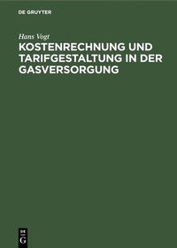Abbildung von: Kostenrechnung und Tarifgestaltung in der Gasversorgung - De Gruyter Oldenbourg