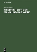 Cover: Friedrich List, der Mann und das Werk - De Gruyter Oldenbourg