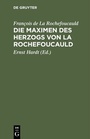 Cover: Die Maximen des Herzogs von La Rochefoucauld - De Gruyter Oldenbourg