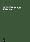 Cover: Bildchronik von M&uuml;nchen - De Gruyter Oldenbourg