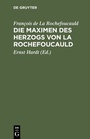 Cover: Die Maximen des Herzogs von La Rochefoucauld - De Gruyter Oldenbourg