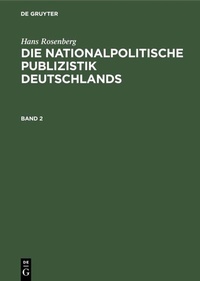 Abbildung von: Die nationalpolitische Publizistik Deutschlands. Band 2 - De Gruyter Oldenbourg