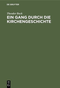 Abbildung von: Ein Gang durch die Kirchengeschichte - De Gruyter Oldenbourg