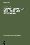 Bild: Johann Sebastian Bach Erbe und Besinnung - De Gruyter Oldenbourg