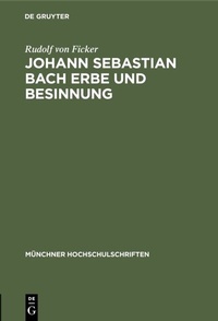 Abbildung von: Johann Sebastian Bach Erbe und Besinnung - De Gruyter Oldenbourg