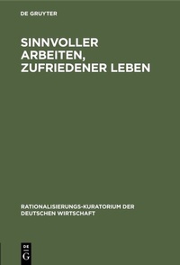 Abbildung von: Sinnvoller Arbeiten, zufriedener Leben - De Gruyter Oldenbourg