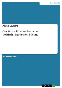 Abbildung von: Comics als Tabubrecher in der politisch-historischen Bildung - GRIN Verlag