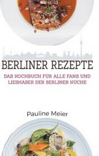 Abbildung von: Das Berlin Kochbuch - Die besten Berliner Rezepte - BoD - Books on Demand
