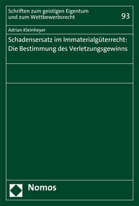 Abbildung von: Schadensersatz im Immaterialgüterrecht: Die Bestimmung des Verletzungsgewinns - Nomos