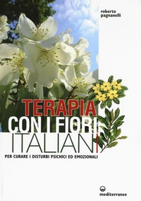 Abbildung von: Terapia con i fiori italiani. Per curare i disturbi psichici ed emozionali - Edizioni Mediterranee