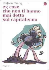 Abbildung von: 23 cose che non ti hanno mai detto sul capitalismo - La cultura;Il Saggiatore