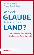 Cover: Wie viel Glaube braucht das Land? - Verlag Herder