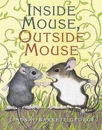 Enlarge image Cover: Inside Mouse, Outside Mouse - Greenwillow Books