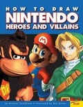 Cover: How to Draw Nintendo Heroes and Villians - Scholastic US