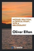 Cover: Michael Drayton; A Critical Study, with a Bibliography - Trieste Publishing