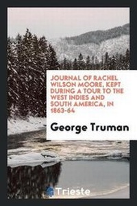 Abbildung von: Journal of Rachel Wilson Moore, Kept During a Tour to the West Indies and South America, in 1863-64 - Trieste Publishing
