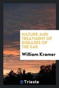 Cover: Nature and Treatment of Diseases of the Ear - Trieste Publishing
