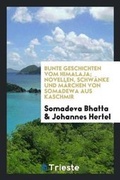 Cover: Bunte Geschichten Vom Himalaja; Novellen, Schwaenke Und Maerchen Von Somadewa Aus Kaschmir - Trieste Publishing