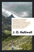 Cover: Rambles in Western Cornwall by the Footsteps of the Giants; With Notes on the Celtic Remains of the Land's End District and the Islands of Scilly - Trieste Publishing