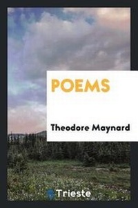 Enlarge image Cover: Poems / By Theodore Maynard; With an Introduction by G.K. Chesterton - Trieste Publishing