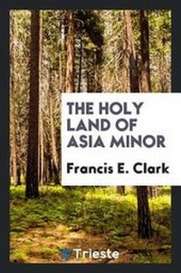 Enlarge image Cover: The Holy Land of Asia Minor - Trieste Publishing