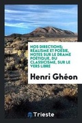 Cover: Nos Directions; Realisme Et Poesie, Notes Sur Le Drame Poetique, Du Classicisme, Sur Le Vers Libre - Trieste Publishing