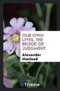 Enlarge image Cover: Our Own Lives, the Brook of Judgment - Trieste Publishing
