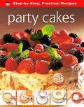 Cover: Step-by-Step Practical Recipes: Party Cakes - Flame Tree Publishing
