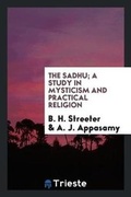 Cover: The Sadhu; A Study in Mysticism and Practical Religion - Trieste Publishing