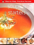 Cover: Step-by-Step Practical Recipes: Soups & Starters - Flame Tree Publishing