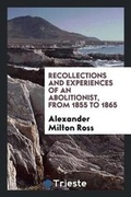 Cover: Recollections and Experiences of an Abolitionist, from 1855 to 1865 - Trieste Publishing