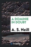 Cover: A Dominie in Doubt - Trieste Publishing