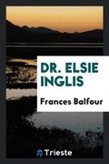 Cover: Dr. Elsie Inglis - Trieste Publishing